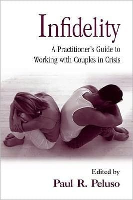 Infidelity: A Practitioner's Guide to Working with Couples in Crisis