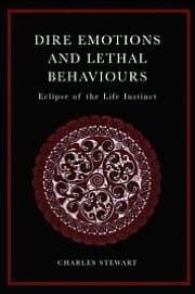 Dire Emotions and Lethal Behaviours: Eclipse of the Life Instinct