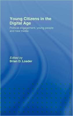 Young Citizens In The Digital Age: Political Engagement, Young People And New Media