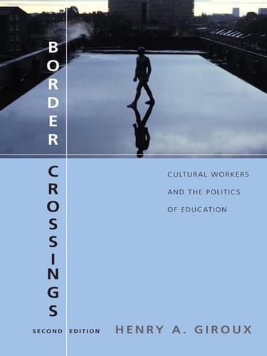 Border Crossings, Second Edition: Cultural Workers and the Politics of Education