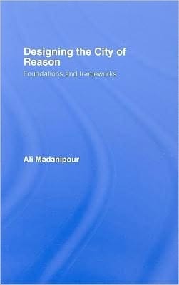 Designing The City Of Reason: Foundations And Frameworks