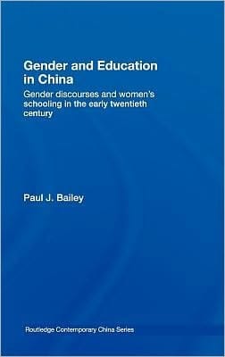 Gender And Education In China: Gender Discourses And Women's Schooling In The Early Twentieth Century