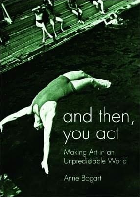 And Then, You Act: Making Art In An Unpredictable World