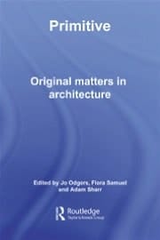 Primitive: Original Matters in Architecture