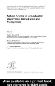 Natural Arsenic in Groundwater: Proceedings of the Pre-Congress Workshop Natural Arsenic in Groundwater , 32nd International Geological Congress, Florence, Italy, 18-19 August 2004