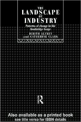 Landscape of Industry: Patterns of Change in the Ironbridge Gorge