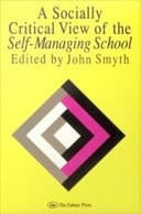 Socially Critical View of the Self-Managing School
