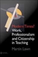 Modern Times?: Work, Professionalism and Citizenship in Teaching