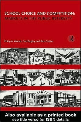 School Choice and Competition: Markets in the Public Interest?