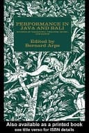 Performance in Java and Bali: Studies of Narrative, Theatre, Music, and Dance