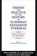 Theory and Practice in the History of European Expansion Overseas: Essays in Honour of Ronald Robinson