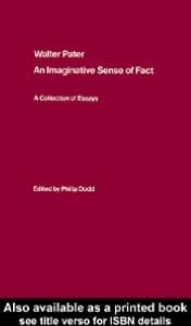 Walter Pater : an Imaginative Sense of Fact: A Collection of Essays