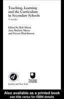 Teaching, Learning and the Curriculum in Secondary Schools A Reader