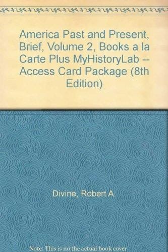 America Past and Present: Books a La Carte Plus Myhistorylab