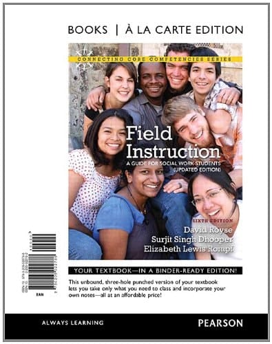 Field Instruction: A Guide for Social Work Students, Updated Edition, Books a la Carte Edition (6th Edition) (Connecting Core Competencies)