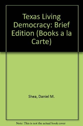 Living Democracy, Brief Texas Edition, Books a la Carte Edition (3rd Edition)