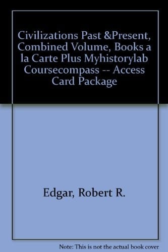 Civilizations Past & Present, Combined Volume, Books a la Carte Plus MyHistoryLab CourseCompass -- Access Card Package (12th Edition)