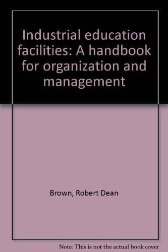 Industrial education facilities: A handbook for organization and management