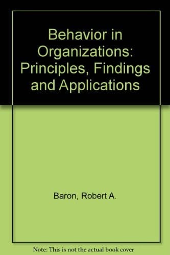 Behavior in Organizations: Understanding and Managing the Human Side of Work