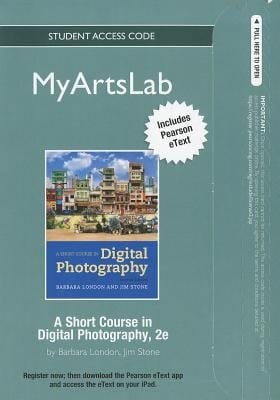 MyArtsLab with Pearson eText Standalone Access Card for A Short Course in Photography: Digital