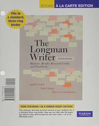 The Longman Writer: Rhetoric, Reader, Research Guide, and Handbook, Books a la Carte Edition (8th Edition)