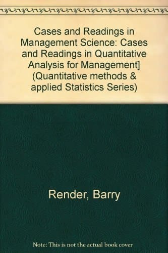 Cases and Readings in Management Science (Quantitative Methods and Applied Statistics Series)