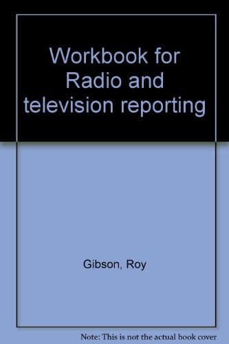 Workbook for Radio and television reporting