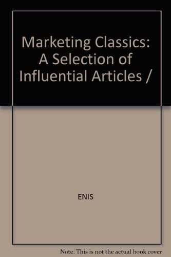 Marketing classics: A selection of influential articles