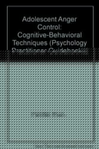 Adolescent Anger Control: Cognitive-Behavioral Techniques (Psychology Practitioner Guidebooks)