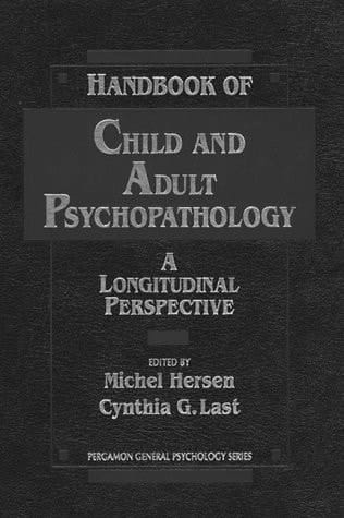Handbook of Child and Adult Psychopathology: A Longitudinal Perspective (Pergamon General Psychology Series)