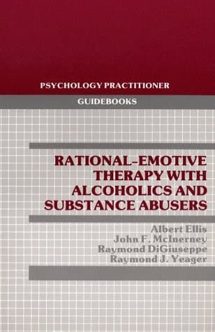 Rational-Emotive Therapy With Alcoholics and Substance Abusers (Psychology Practitioner Guidebooks)