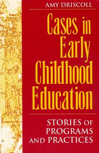 Cases in Early Childhood Education: Stories of Programs and Practices