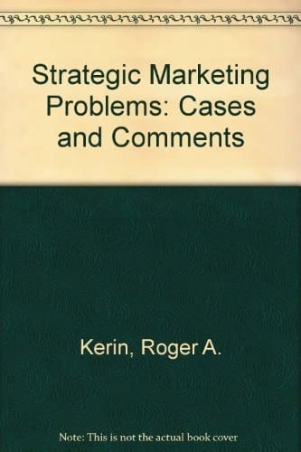 Strategic Marketing Problems: Cases and Comments