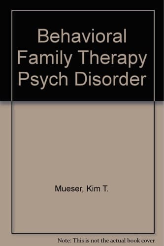 Behavioral Family Therapy for Psychiatric Disorders