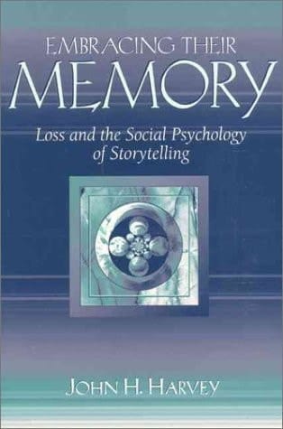 Embracing Their Memory: Loss and the Social Psychology of Storytelling