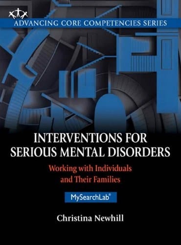 Interventions for Serious Mental Disorders: Working with Individuals and Their Families (2-downloads) (Advancing Core Competencies)