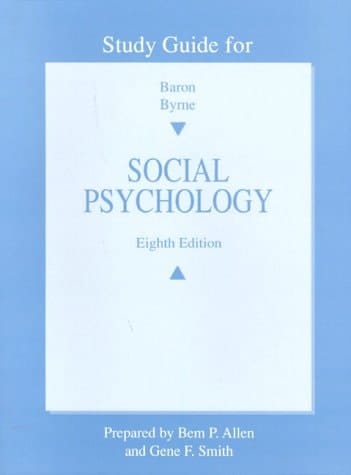 Study Guide for Baron and Byrne Social Psychology