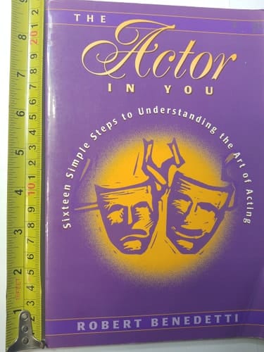 The Actor in You: Sixteen Simple Steps to Understanding the Art of Acting