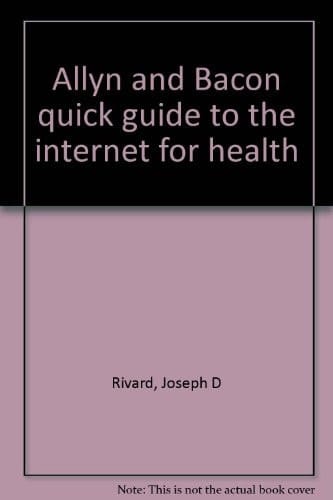 Allyn and Bacon quick guide to the internet for health