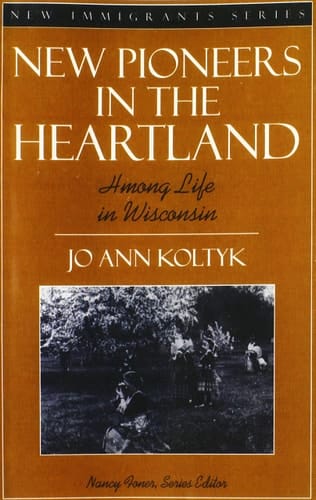 New Pioneers in the Heartland: Hmong Life in Wisconsin (Part of the New Immigrants Series)