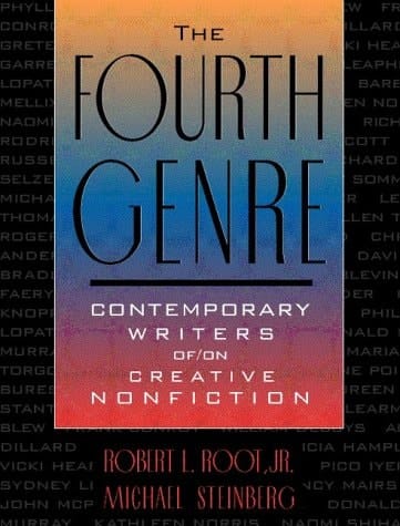 Fourth Genre, The: Contemporary Writers of/on Creative Nonfiction