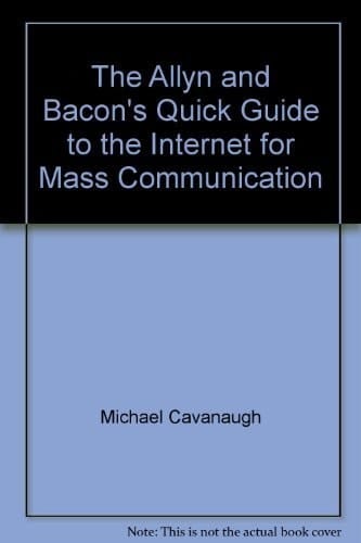 The Allyn and Bacon's Quick Guide to the Internet for Mass Communication