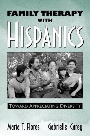 Family Therapy with Hispanics: Toward Appreciating Diversity