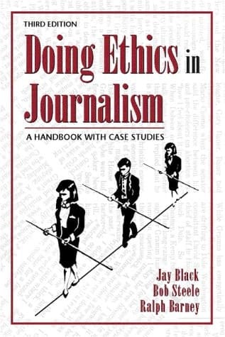 Doing Ethics in Journalism: A Handbook With Case Studies
