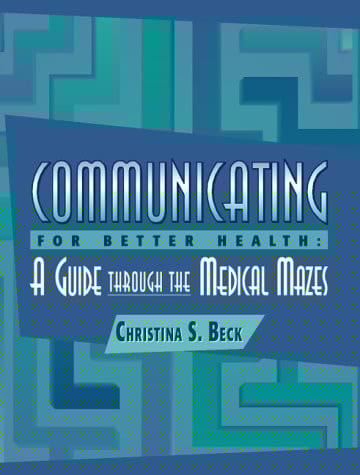 Communicating for Better Health: A Guide through the Medical Mazes