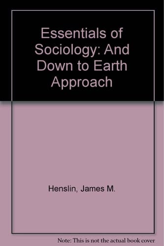 Essentials of Sociology: And Down to Earth Approach