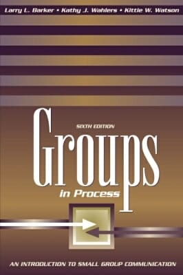 Groups in Process: An Introduction to Small Group Communication (6th Edition)