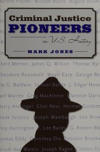 Criminal Justice Pioneers in U.S. History