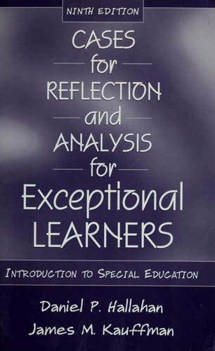 Cases for Reflection and Analysis for Exceptional Learners: Introduction To Special Education