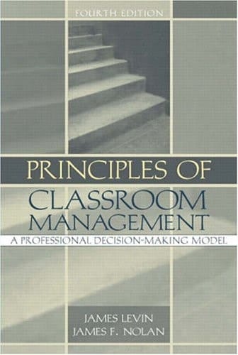 Principles of Classroom Management: A Professional Decision-Making Model, Fourth Edition